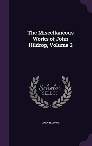 The Miscellaneous Works of John Hildrop, Volume 2