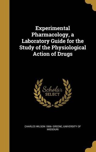 Experimental Pharmacology, a Laboratory Guide for the Study of the Physiological Action of Drugs