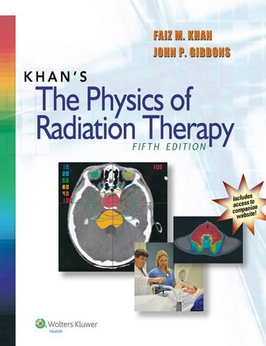 Khan's the Physics of Radiation Therapy
