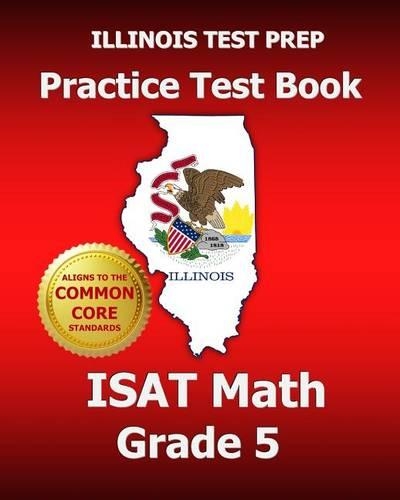 Illinois Test Prep Practice Test Book Isat Math Grade 5