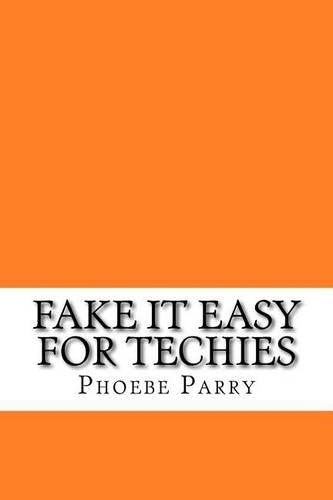 Fake It Easy for Techies