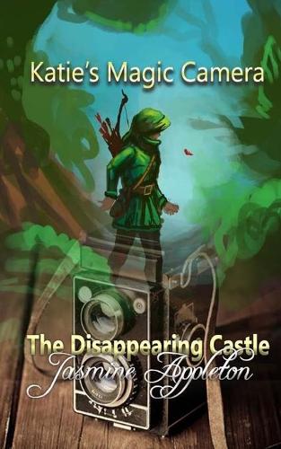 Katie's Magic Camera: The Disappearing Castle(5 Katies Magic Carmera)