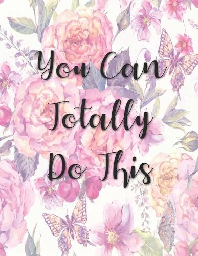 You Can Totally Do This: Daily and Monthly Planner for the Academic School Year from August 2019 - June 2020