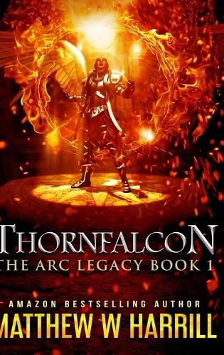 Thornfalcon (The ARC Legacy Book 1)