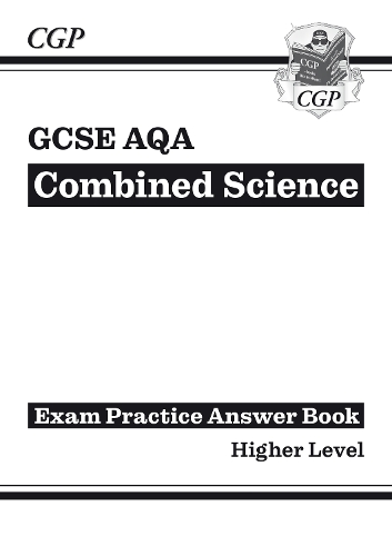 GCSE Combined Science AQA Answers (for Exam Practice Workbook) - Higher: (CGP AQA GCSE Combined Science)
