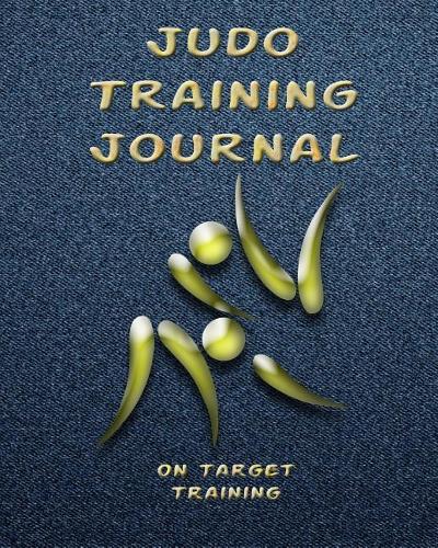 Judo Training Journal: Training Session Notes, 120 Pg., 8x10 Inch Blank Diary Pages for Workout Notes(2 Martial Arts Training Journals)