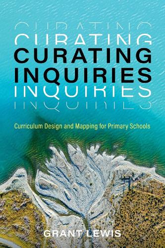 Curating Inquiries: Curriculum Design and Mapping for Primary Schools