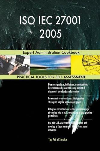 ISO Iec 27001 2005: Expert Administration Cookbook