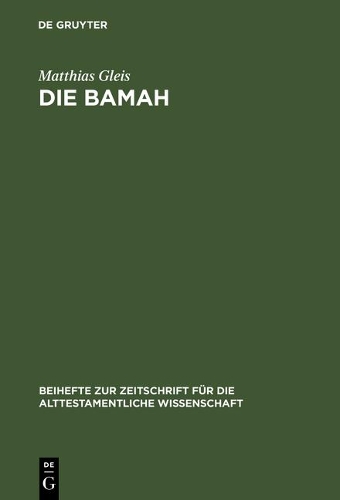 Die Bamah: (251 Beihefte zur Zeitschrift fur die Alttestamentliche Wissenschaft)