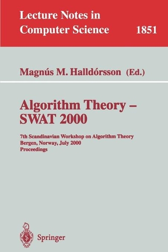 Algorithm Theory - SWAT 2000: 7th Scandinavian Workshop on Algorithm Theory Bergen, Norway, July 5-7, 2000 Proceedings(1851 Lecture Notes in Computer Science)
