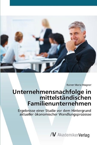 Unternehmensnachfolge in mittelständischen Familienunternehmen