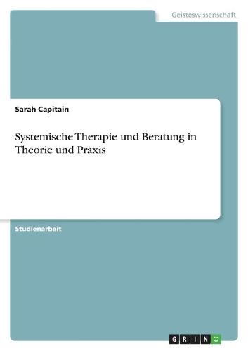 Systemische Therapie und Beratung in Theorie und Praxis