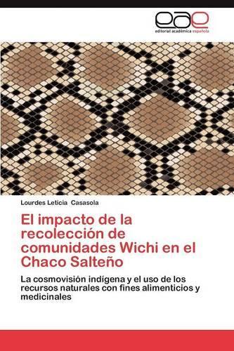 El Impacto de La Recoleccion de Comunidades Wichi En El Chaco Salteno: (Spanish)