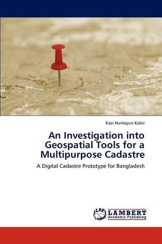 An Investigation into Geospatial Tools for a Multipurpose Cadastre
