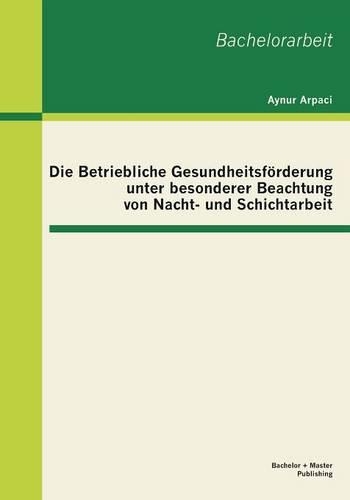 Die Betriebliche Gesundheitsförderung unter besonderer Beachtung von Nacht- und Schichtarbeit