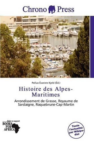 Histoire Des Alpes-Maritimes: (French)