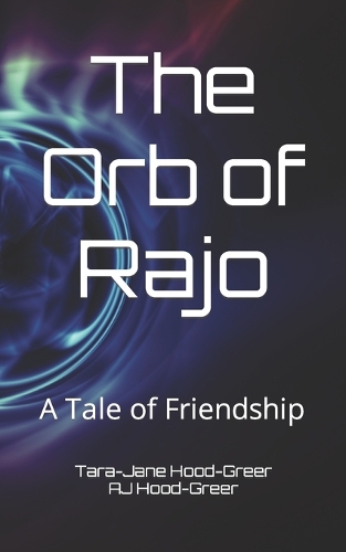 The Orb of Rajo: A Tale of Friendship
