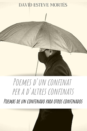 Poemes d'un confinat per a d'altres confinats.: Poemas de un confinado para otros confinados.