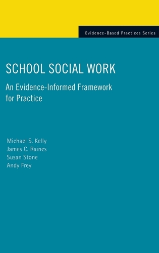 School Social Work: An Evidence-Informed Framework for Practice(Evidence-Based Practices)