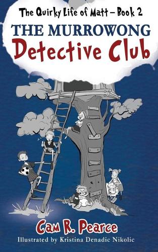 The Murrowong Detective Club: (2 The Quirky Life of Matt)
