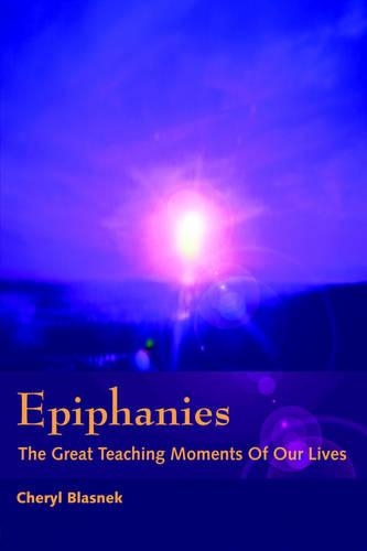 Epiphanies: The Great Teaching Moments of Our Lives