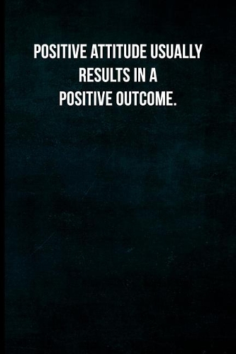 Positive attitude usually results in a positive outcome.: Blank Lined Journal with Soft Matte Cover