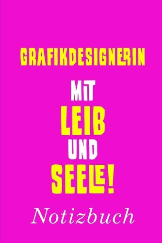 Grafikdesignerin Mit Leib Und Seele Notizbuch