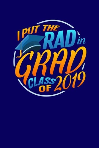 I Put the Rad in Grad Class of 2019
