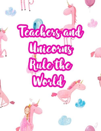 Teachers and Unicorns Rule the World