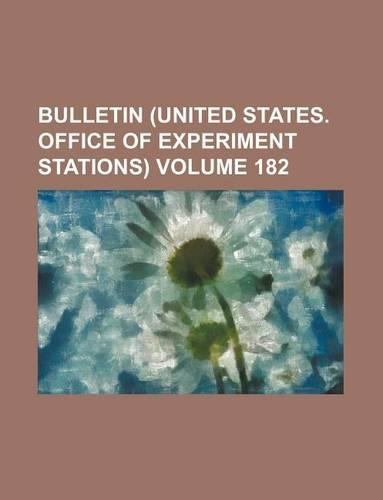 Bulletin (United States. Office of Experiment Stations) Volume 182