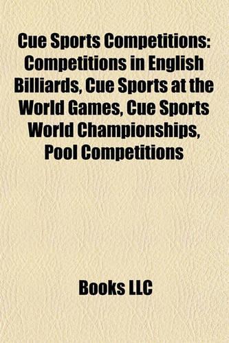 Cue Sports Competitions: Competitions in English Billiards, Cue Sports at the World Games, Cue Sports World Championships, Pool Competitions(English)