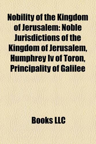 Nobility of the Kingdom of Jerusalem: Noble Jurisdictions of the Kingdom of Jerusalem, Humphrey IV of Toron, Principality of Galilee(English)