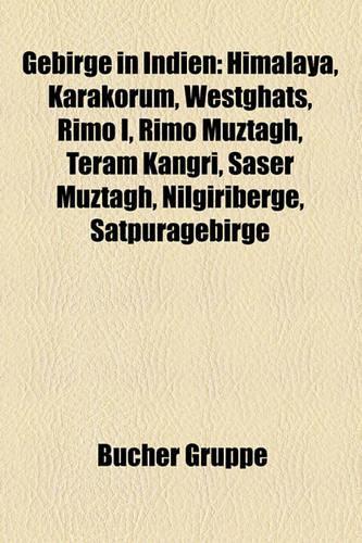 Gebirge in Indien: Himalaya, Karakorum, Westghats, Rimo I, Rimo Muztagh, Teram Kangri, Saser Muztagh, Nilgiriberge, Satpuragebirge(German)