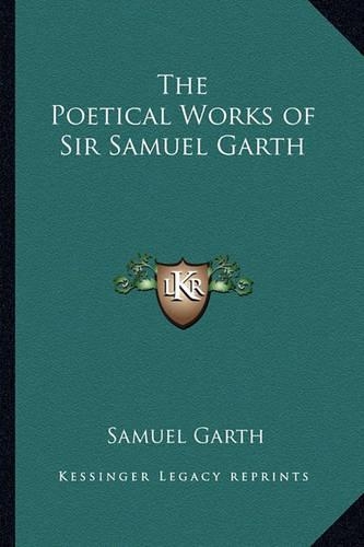 The Poetical Works of Sir Samuel Garth