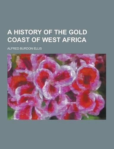 A History of the Gold Coast of West Africa