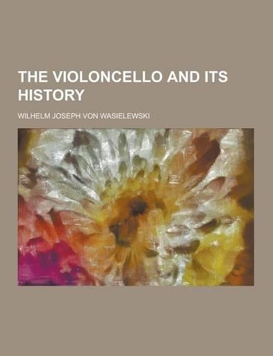 The Violoncello and Its History