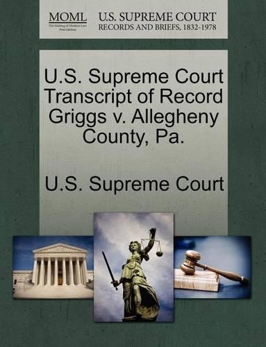 U.S. Supreme Court Transcript of Record Griggs V. Allegheny County, Pa.: (English)