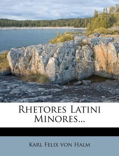Rhetores Latini Minores...