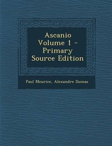 Ascanio Volume 1 - Primary Source Edition