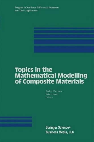 Topics in the Mathematical Modelling of Composite Materials: (31 Progress in Nonlinear Differential Equations and Their Applications)