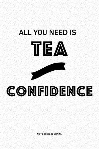 All You Need Is Tea And Confidence