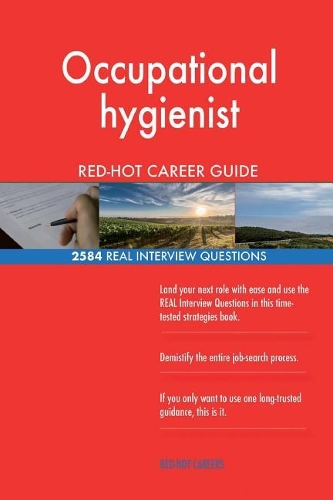 Occupational hygienist RED-HOT Career Guide; 2584 REAL Interview Questions