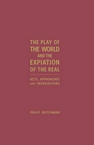 The Play of the World and the Expiation of the Real