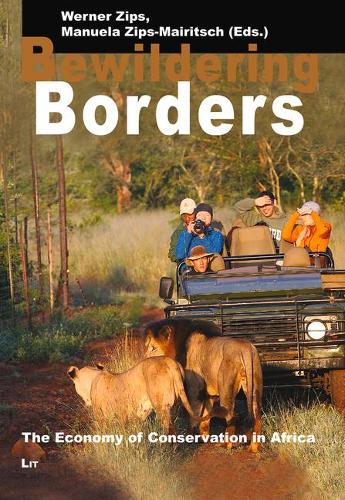Bewildering Borders: The Economy of Conservation in Africa(Legal Anthropology and Indigenous Rights)