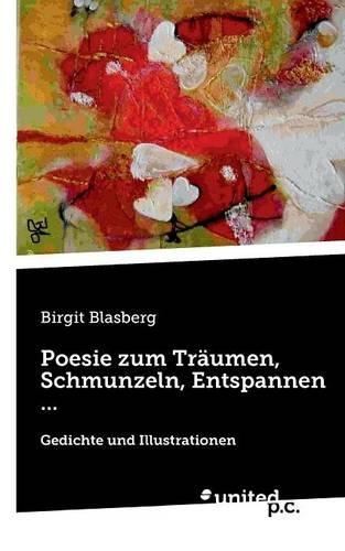 Poesie Zum Traumen, Schmunzeln, Entspannen ...: (German)