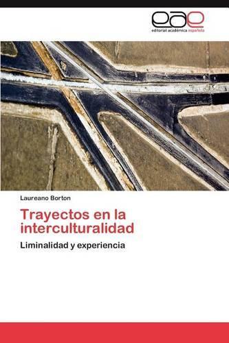 Trayectos en la interculturalidad: (Spanish)