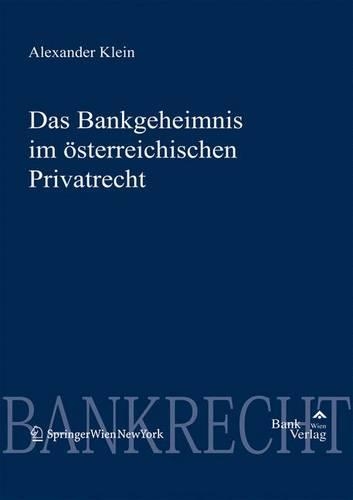 Das Bankgeheimnis Im Sterreichischen Privatrecht