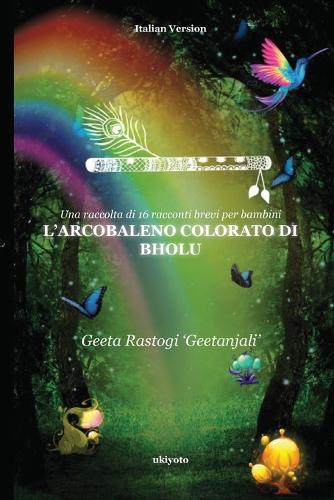 L'Arcobaleno Colorato Di Bholu