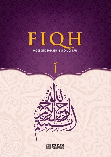 Fiqh - According to The Maliki school of Islamic Law (Vol.1) [Islamic Jurisprudence]
