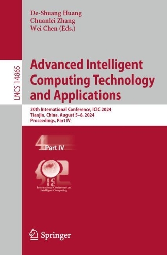 Advanced Intelligent Computing Technology and Applications: 20th International Conference, ICIC 2024, Tianjin, China, August 5–8, 2024, Proceedings, Part IV(14865 Lecture Notes in Computer Science)